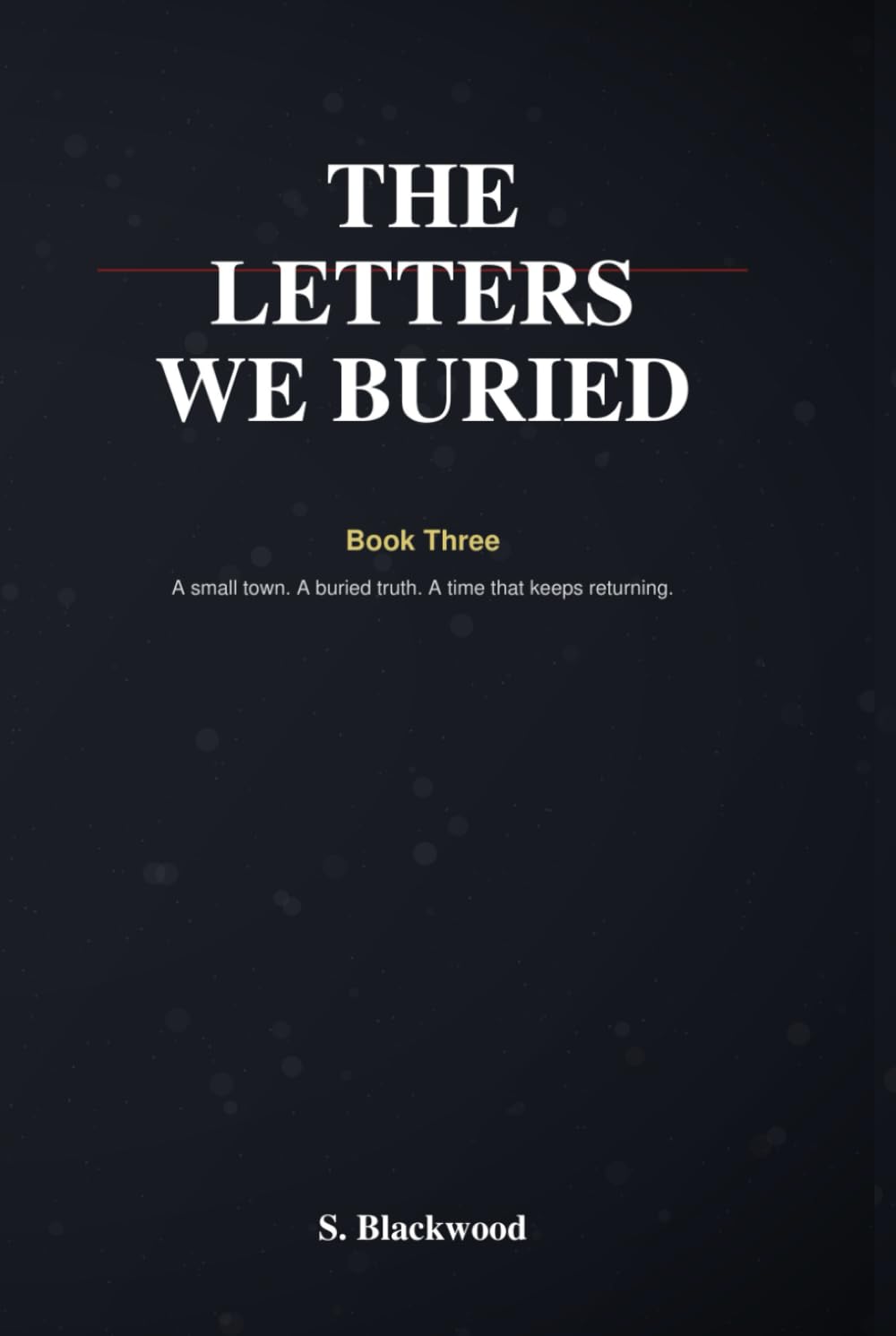 The Letters We Buried: Book Three