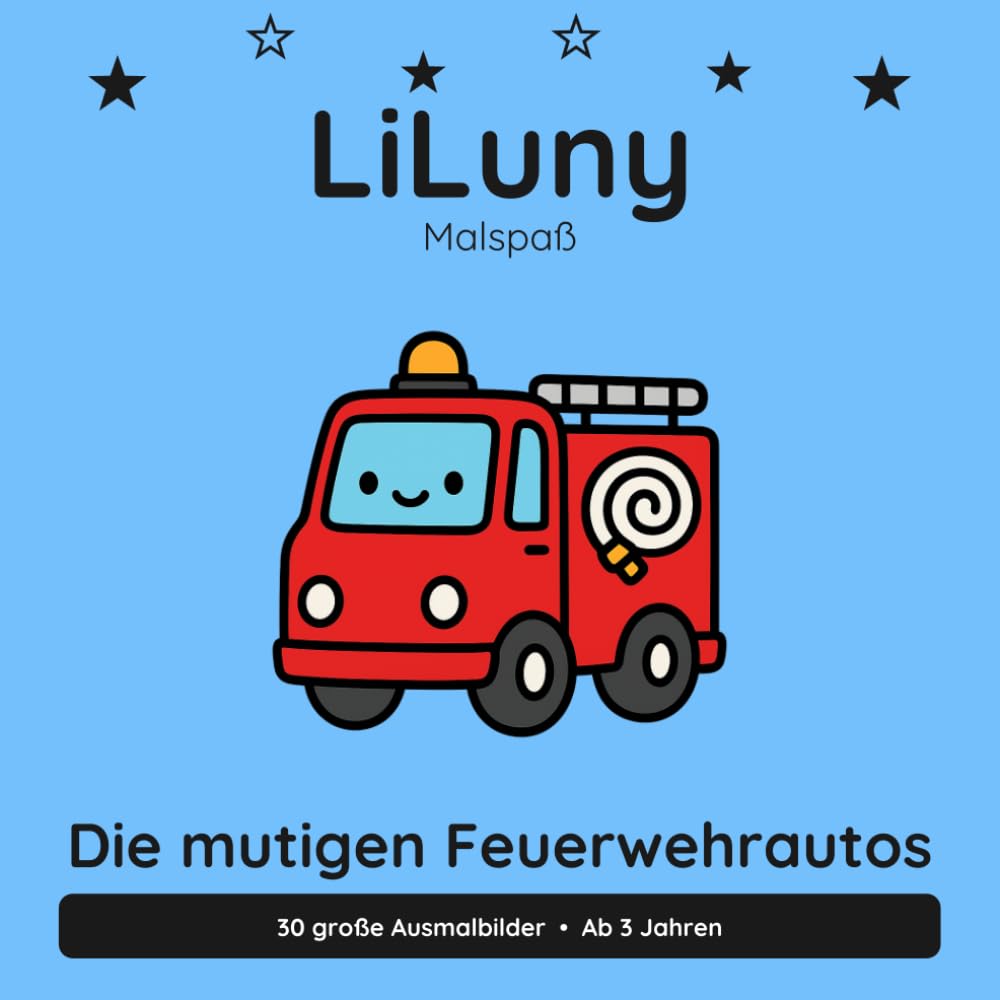 LiLuny und die mutigen Feuerwehrautos: Mein Feuerwehr-Ausmalbuch | 30 große Ausmalbilder für Kinder ab 3 Jahren | Bold & Easy Malspaß (LiLuny Malspaß)