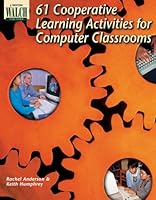 61 Cooperative Learning Activities for Computer Classrooms 0825128382 Book Cover
