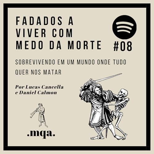 MQA #08 - Fadados a viver com medo da morte