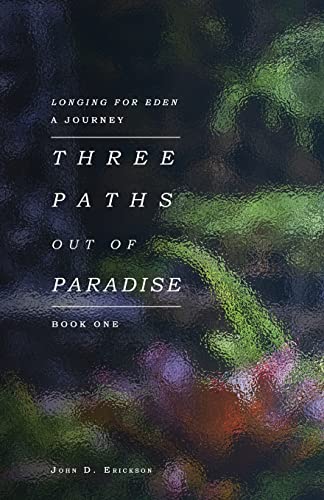 Three Paths Out of Paradise (Longing for Eden)