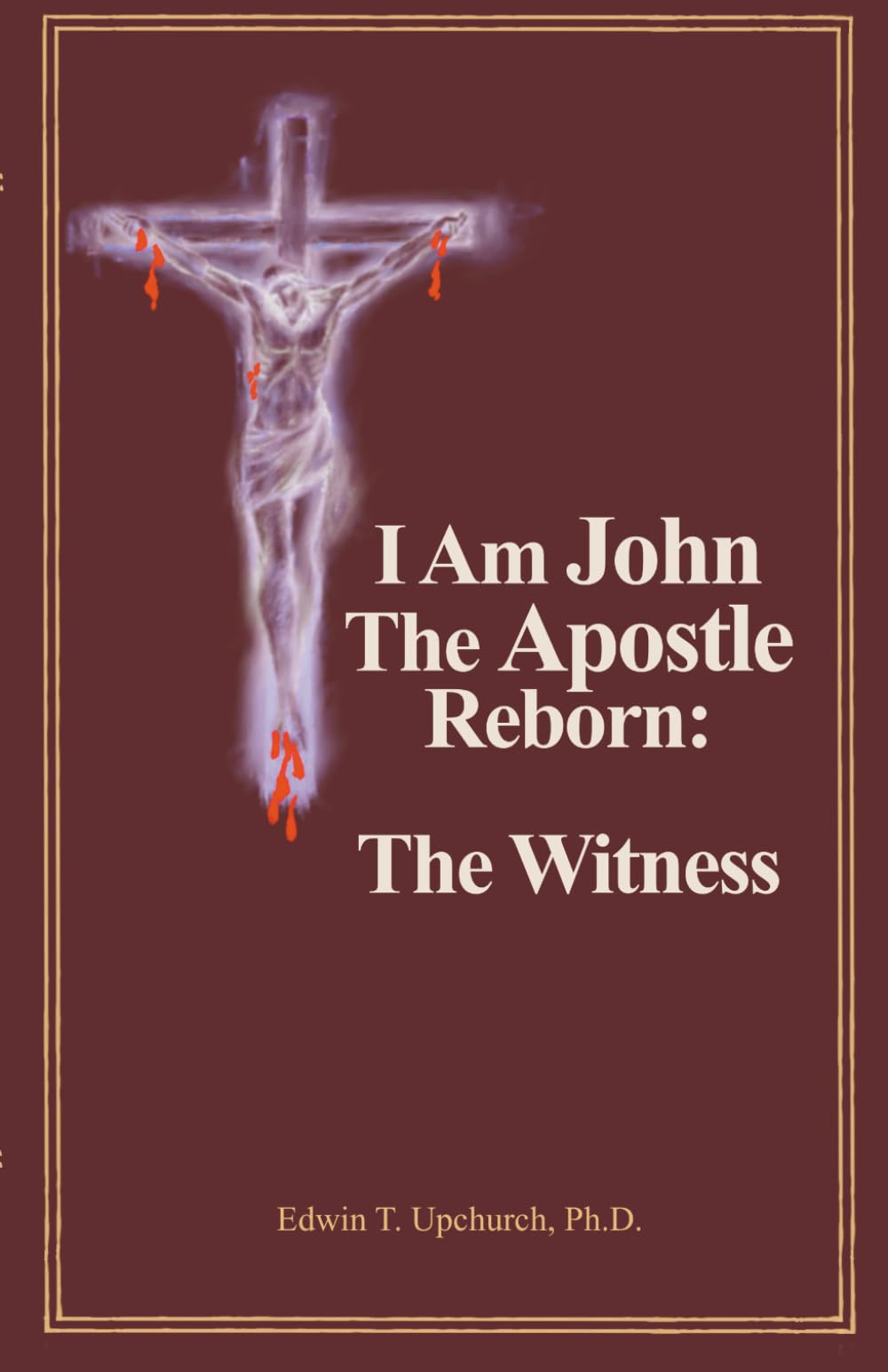 I Am John The Apostle Reborn: The Witness