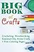 Big Book Of Crafts: Crocheting, Woodworking, Essential Oils, Home Crafts + Free Coloring Pages: (DIY Household Hacks, DIY Cleaning and Organizing, Essential Oils)