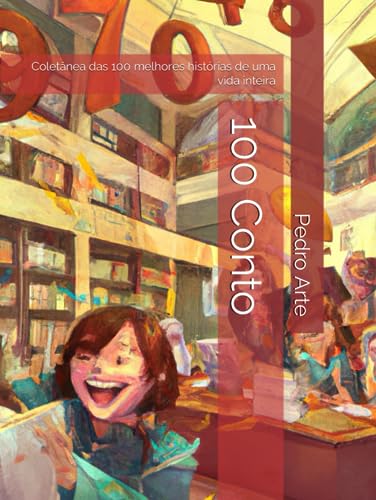 100 Conto: Coletânea das 100 melhores histórias de uma vida inteira (Os Despertadores) (Portuguese Edition)