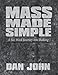 Mass Made Simple: A Six-Week Journey into Bulking by Dan John (2011) Spiral-bound