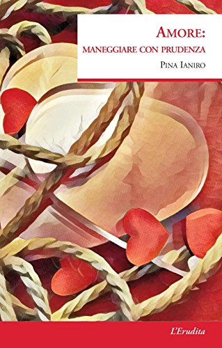 Amore: maneggiare con prudenza Amore: maneggiare con prudenza