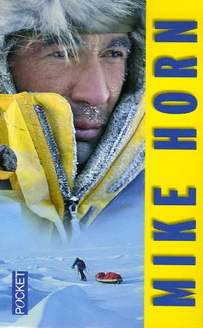 Mike Horn Coffret en 3 volumes : A l'école du Grand Nord ; Latitude zéro ; Conquérant de l'impossible