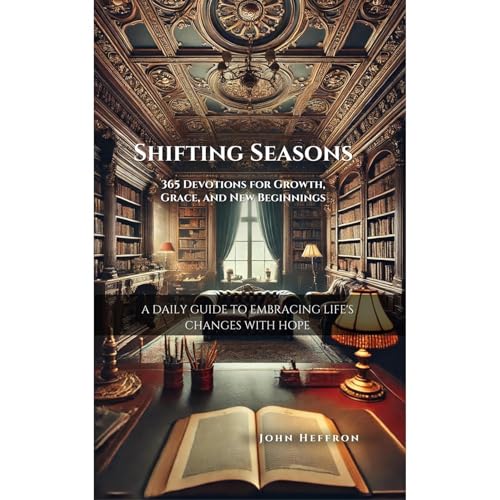 Shifting Seasons: 365 Devotions for Growth, Grace, and New Beginnings by John Heffron episode artwork