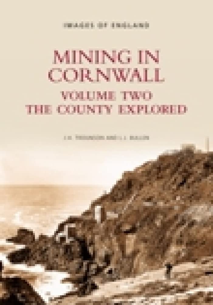 Mining in Cornwall: The County Explored Vol 2 (Archive Photograp