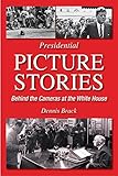 Presidential Picture Stories: Behind the Cameras at the White House