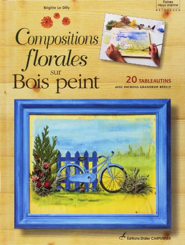 Télécharger Compositions florales sur bois peint Francais PDF
