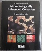 A Practical Manual on Microbiologically Influenced Corrosion 1877914568 Book Cover