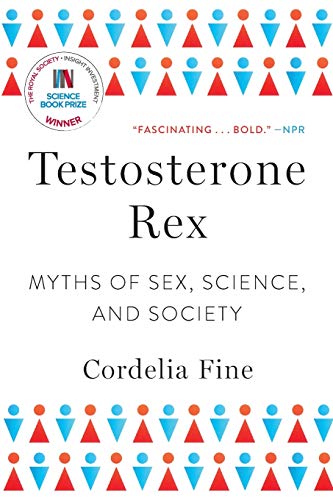Testosterone Rex: Myths of Sex, Science, and Society