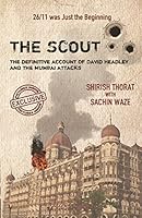 The Scout: The Definitive Account of David Headley and the Mumbai Attacks 938543666X Book Cover