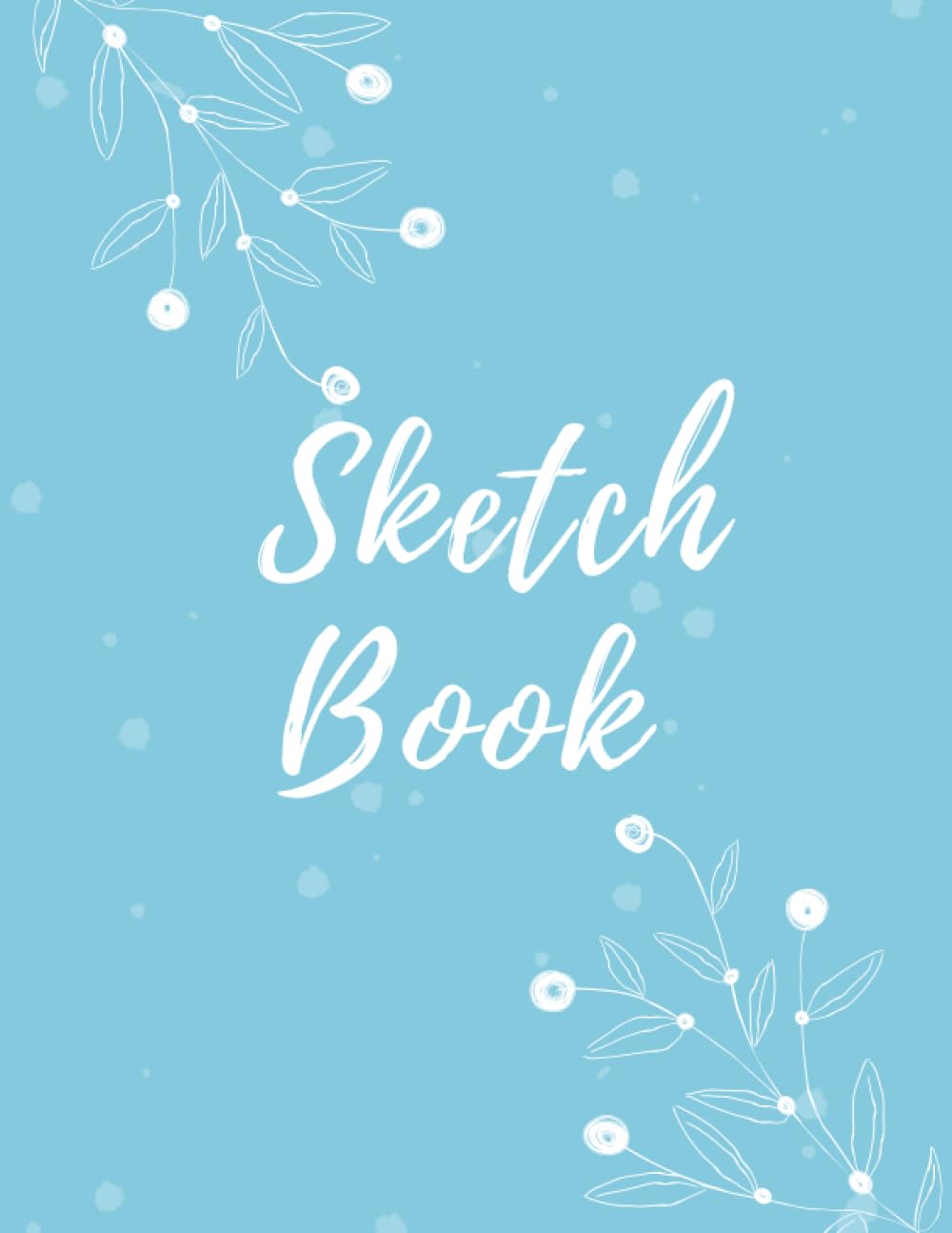 Sketch Book: Drawing notebook, BlueSky white flower cover: Notebook for Drawing, Writing, Painting, Sketching or Doodling, 120 Pages, 8.5x11