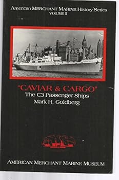 Paperback Caviar and Cargo the C 3 Type Passenger Cargo Ships (Volume 2 Of the American Merchant Marine History Series) Book