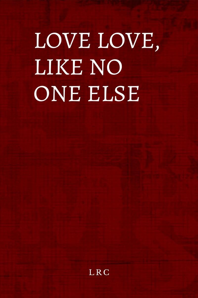 Love love, like no one else