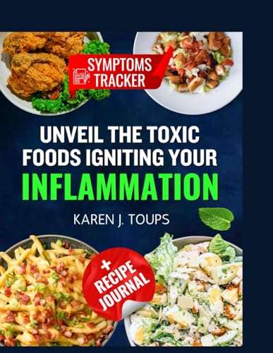 Unveil The Toxic Foods Igniting Your Inflammation,