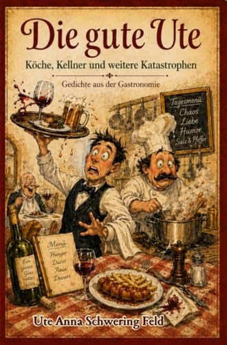 Die gute Ute: Köche, Kellner und weitere Katastrophen (Die gute Ute – Gedichte aus dem Leben)
