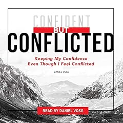 Confident but Conflicted: Keeping My Confidence Even Though I Feel Conflicted Audiolibro Por Daniel Voss arte de portada