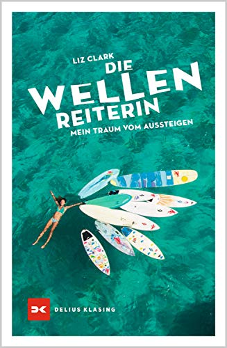 Die Wellenreiterin: Mein Traum vom Aussteigen Die Wellenreiterin: Mein Traum vom Aussteigen