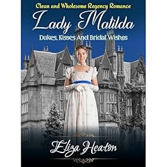 Lady Matilda Dukes, Kisses, and Bridal Wishes - Short Read Audiolibro Por Eliza Heaton, His Everlasting Love Media arte de portada