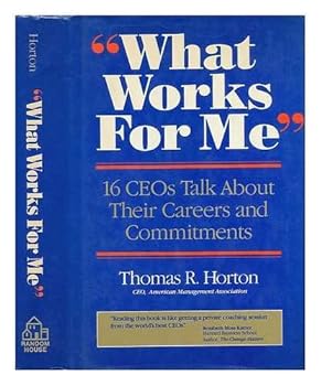 Hardcover What Works for Me: 16 Ceos Talk About Their Careers and Commitments Book