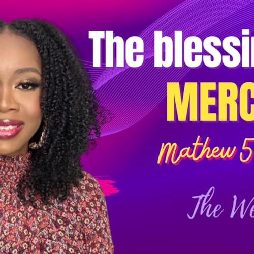 BEATITUDES |The Blessings of Mercy: How Compassion Transforms Lives | Mathew 5:7 | Bible Study