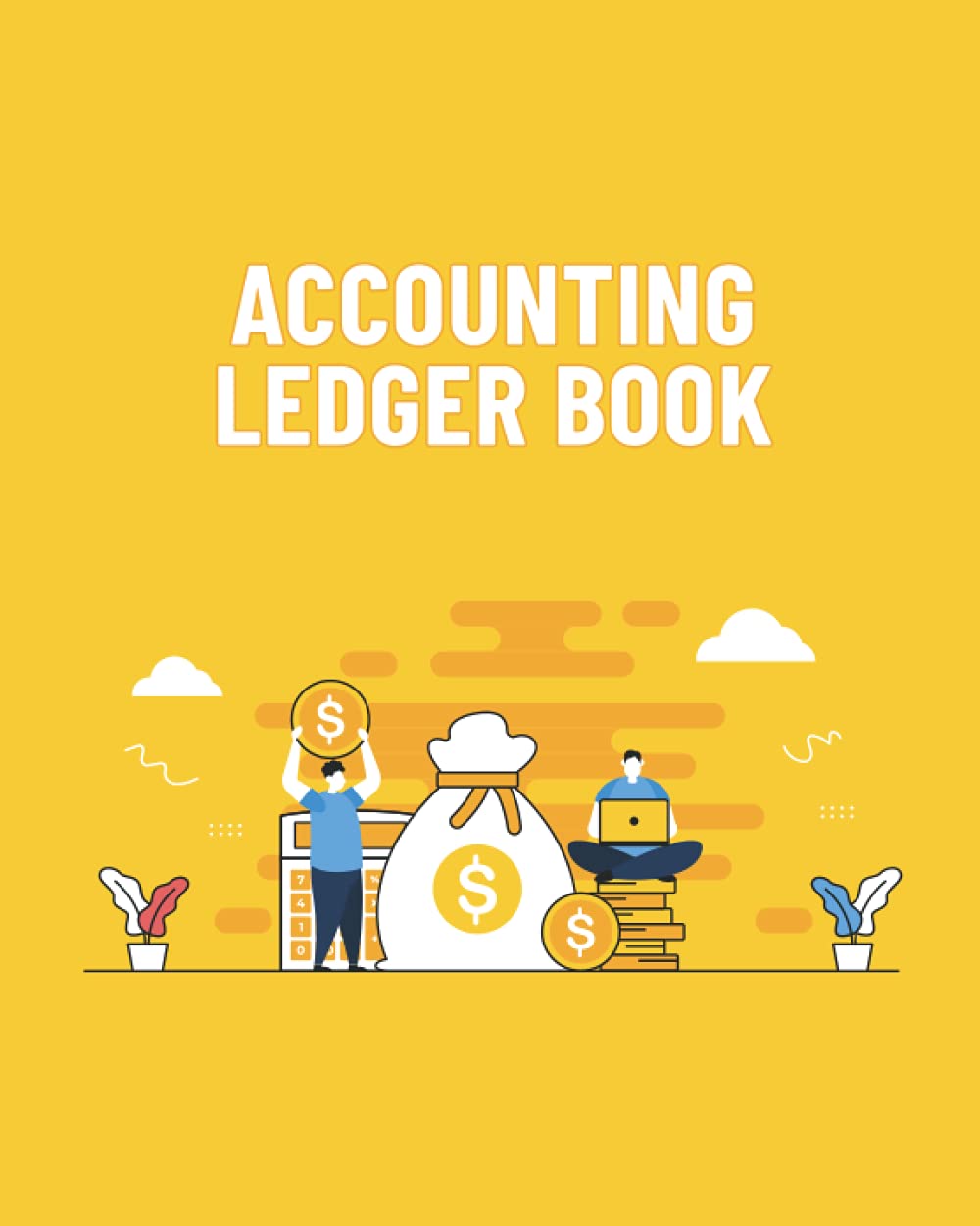 Accounting Ledger Book: Simple Accounting Ledger for Bookkeeping Record Book: Simple Accounting Ledger Book for Everyday Book Keeping