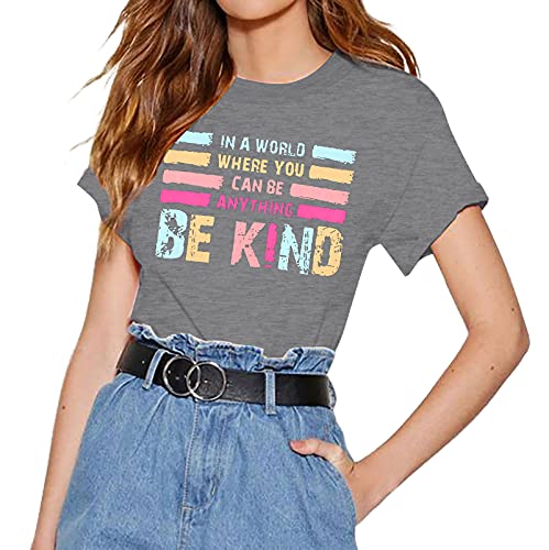 In A World Where You Can Be Anything Be Kind T-Shirt Women Inspirational Graphic Tee Casual Short Sleeve Tee Tops Gray #TOP1