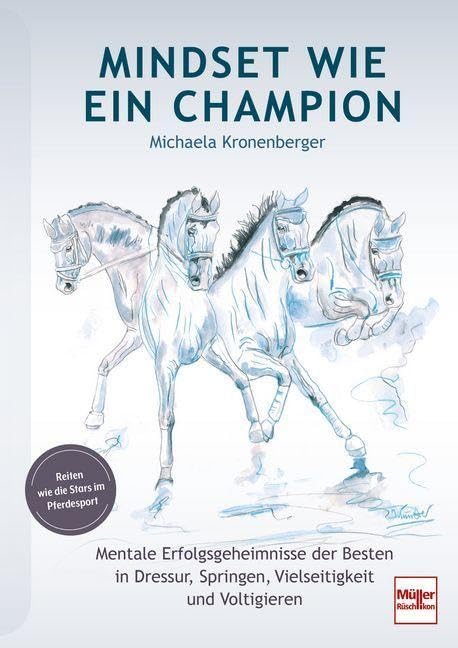 Mindset wie ein Champion: Mentale Erfolgsgeheimnisse der Besten in Dressur, Springen, Vielseitigkeit, Voltigieren