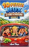  10 petits jeux à faire en voiture (Volume 2) (La Collection des Enfants Malins)