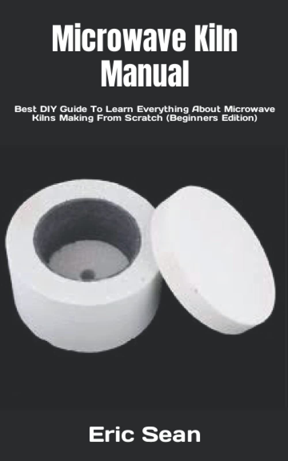 Buy Microwave Kiln Manual Best DIY Guide To Learn Everything About