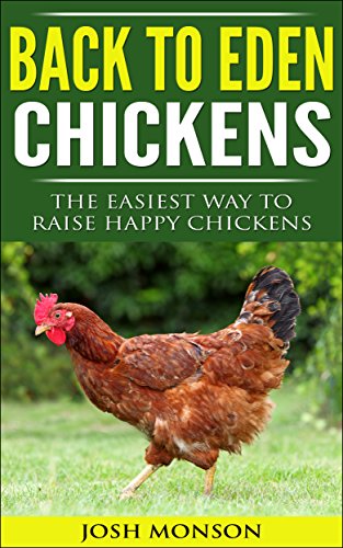 Back to Eden Chickens: The Easiest Way To Raise Happy Chickens