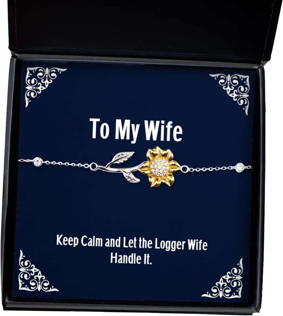 Unique Idea Wife, Keep Calm and Let The Logger Wife Handle It, Cute Sunflower Bracelet for Wife from Husband