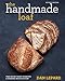 The Handmade Loaf: The book that started a baking revolution