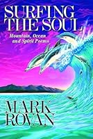 Surfing The Soul: Mountain, Ocean and Spirit Poems 0961931132 Book Cover