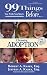 99 Things You Wish You Knew Before Choosing Adoption (99 Series)