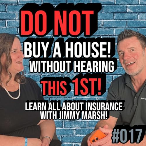 Homeowner's Insurance 101: Protect Your Dream Home (EVEN if it's PAID OFF!) w/ Jimmy Marsh | Ep. 017 copertina
