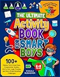The Ultimate Activity Book for Smart Boys: 100+ Mazes, Word Searches, Crosswords, Sudoku, Dot to Dot, Logic Puzzles, and More Brain-Boosting Challenges (Kids Activity Books)