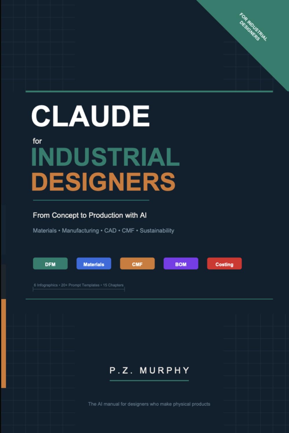 Claude for Industrial Designers: From Concept to Production with AI — Materials, Manufacturing, CAD, CMF &