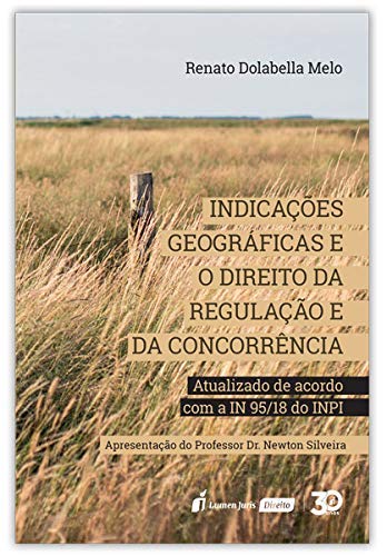 Indicações Geográficas E O Direito Da Regulação E Da Concorrência – 2019 - Renato Dolabella Melo