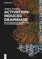 Activation-Induced Deaminase: On the Targeting Mechanism of Aid to the Immunoglobulin Loci 3110459957 Book Cover