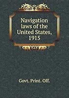 Navigation laws of the United States, 1915 5519336113 Book Cover