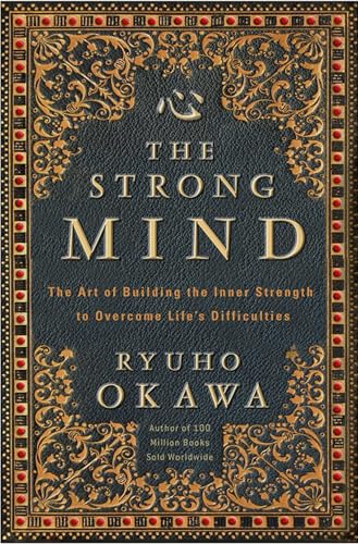 The Strong Mind: The Art of Building the Inner Strength to Overcome Life's Difficulties
