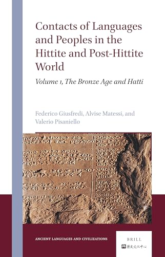 Compare Textbook Prices for Contacts of Languages and Peoples in the Hittite and Post-Hittite World: Volume 1, the Bronze Age and Hatti Ancient Languages and Civilizations, 4 ISBN 9789004548602 by Giusfredi, Federico,Pisaniello, Valerio,Matessi, Alvise
