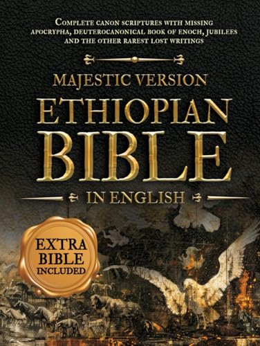 Majestic Version Ethiopian Bible in English: Complete Canon Scriptures with Missing Apocrypha, Deuterocanonical Book Of Enoch, Jubilees and The Other Rarest Lost Writings.