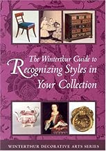 The Winterthur Guide to Recognizing Styles: American Decorative Arts from the 17th through the 19th Centuries (Winterthur Decorative Arts Series)
