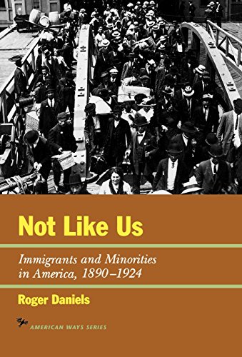 Not Like Us: Immigrants and Minorities in America 1890-1924 (The American Ways Series) Not Like Us: Immigrants and Minorities in America 1890-1924 (The American Ways Series)