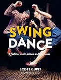Swing Dance: Fashion, music, culture and key moves (English Edition) Swing Dance: Fashion, music, culture and key moves (English Edition)